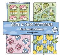 Cute & Chic Patterns, The Food Edition: Hand-drawn coloring book for adults and teens with cute food patterns that will make you smile