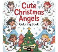 Cute Christmas Angels Coloring Book: A Bold and Easy Holiday Coloring Pages for Kids and Adults with Sweet Cherubs, Heavenly Scenes, and Simple Festive Designs