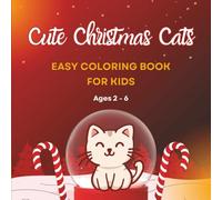 Cute Christmas Cat Coloring Book for Kids Ages 2-6: Easy and Fun Holiday Coloring Pages: 20 Easy and Cute Holiday Cat coloring pages for Preschoolers ... Christmas Scenes | Perfect Gift for Toddlers
