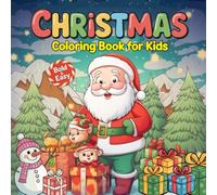 Cute Christmas Coloring Bold & Easy Book For Kids: Fun & Festive Designs for Kids and Families with 50+ Unique Bold Holiday Illustrations of Santa, Reindeer, Elves, Snowmen, and more for Coloring Joy