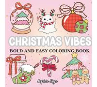 Cute Christmas Vibes: Fun And Relaxing Christmas Coloring Book With Bold, Simple, And Easy-To-Color Designs.