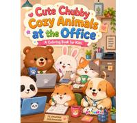Cute Chubby Cozy Animals at the Office: A Fun and Adorable Workplace Coloring Book for Adults and Kids Featuring Animal Friends, Office Adventures, Teamwork, and Cozy Scenes