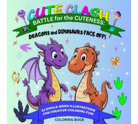 Cute Clash: Dragons and Dinosaurs Face Off!: Battle for the Cuteness