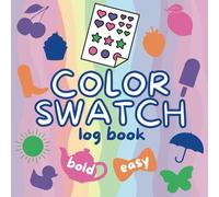 Cute Color Swatch Log Book: 40 Unique Designs | Markers & Colored Pencils | Plan Palettes | Test Chart | Bold & Easy