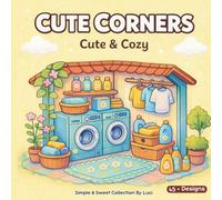 Cute Corners - Cute & Cozy Coloring Book: Adorable Places for Relaxation & Comfort