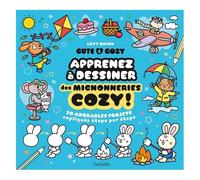 Lucy Quinn – Cute & Cozy: Apprenez à dessiner des mignonneries cozy – 30 projets – Broché