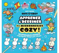 Cute & Cosy : Apprenez à dessiner des mignonneries cozy !: 30 adorables projets expliqués étape par étape