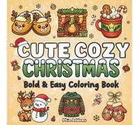 Cute Cozy Christmas: Bold & Easy Coloring Book for Adults & Kids: 51 Adorable Holiday Designs with Santa Claus, Reindeer, Ornaments & More for Relaxation and Stress Relief