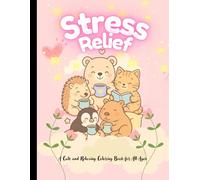 Cute & Cozy Coloring Book: Adorable Animals and Relaxing Scenes for Stress Relief: The Perfect Stress Relief Activity for Kids, Teens, and Adults Who Love All Things Cute