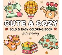 Cute & Cozy: Coloring Book for Adults and Teens, Bold and Easy Designs for Relaxation, Simple and Big, Cute Illustrations with Thick Lines for Stress Relief (Bold & Easy Coloring)