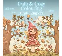 Cute & Cozy Colouring Book Magic Kingdom: with Fairies, Elves and Princesses for Relaxing Coloring Fun