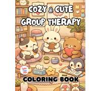 Cute & Cozy Group Therapy Coloring Book: 40 Images | 8.5x11 | Affirmations, Coping Skills, Mental Health, Friendly, Simple, Easy | Mindful Coloring ... Relief | For Kids, Teens, Adults, and Seniors