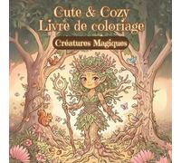Cute & Cozy - Livre de Coloriage : Créatures Fantastiques: Petites créatures magiques venues de mondes lointains