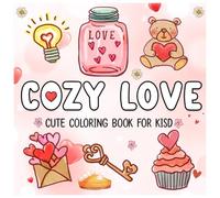 Cute Cozy Love Coloring Book: 70 Cutest Adults Featuring Love Items, Sweet Animals, Cute Creepy Characters, Groovy and Bold Designs for Relaxation and Stress Relief ( Cute Cozy Love Coloring Book)