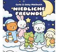 Cute & Cozy Malbuch - Niedliche Freunde: Ausmalbuch für Erwachsene und Teens - Süße und einfache Tiermotive zur Entspannung