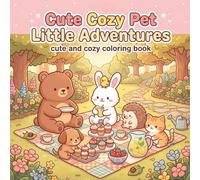 Cute Cozy Pets: Little Adventures: Adorable Animal Coloring Pages for Relaxation and Stress Relief, Cozy and Cute Pet Scenes for Teens and Adults