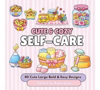 Cute & Cozy Self-Care: Bold and Easy Coloring Book: 40 Designs Featuring Relaxing Wellness Rituals, Books, Tea, Candles, Journals, Spa Moments, and Cozy Everyday Comforts