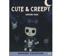 Cute & Creepy - Adorably dark: Spooky Kawaii Coloring Book for Adults - Midnight Collection