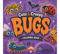 Cute & Creepy BUGS Coloring Book for ALL AGES: Bold & Easy Coloring - Adorable Spooky Insects - Spiders, Beetles, Moths, Caterpillars & Other Crawly Creatures