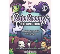 Cute Creepy Coloring Book: 36 Kawaii Horror Gothic Coloring Pages | Funny Monsters for Stress Relief & Relaxation | Adorable Spooky Coloring Series