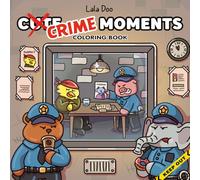 CUTE CRIME MOMENTS: Parodic & Fun Coloring Book for Adults & Teens - Adorably Hand-Drawn Animal Outlaws and Mischievous Crimes - Stress Relief & Playful Criminal Antics - Comfy, but Not for Kids