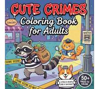 Cute Crimes Coloring Book for Adults: 50+ Pages To Color Hygge vibes with Crime Scenes and Comfy Animal Moments for Stress Relief