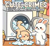 Cute Crimes Coloring Book: Silly Crime Moments Coloring Pages with Funny Criminals Characters in Humorous Scenes, Cozy Chaos for Adults & Fans of Dark Humor