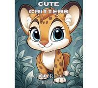 Cute Critters Coloring Book: Coloring book for kids and adults with adorable cartoon animals