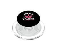 Cute Crown Inspirational Quote Girls Born to Be Princess PopSockets PopGrip pour MagSafe