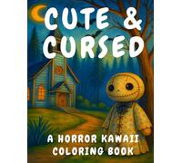 Cute & Cursed A Horror Kawaii Coloring Book: Adorably Dark and Spooky Cute Creatures Easy Line Art to Color for Kids Teens Adults and Kawaii Horror Fans