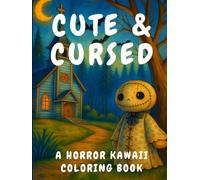 Cute & Cursed A Horror Kawaii Coloring Book: Adorably Dark and Spooky Cute Creatures Easy Line Art to Color for Kids Teens Adults and Kawaii Horror Fans
