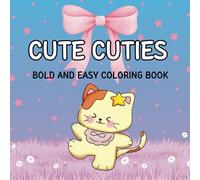 Cute Cuties Coloring Book: Coloring Book For Adults and Kids, Bold and Easy, Simple, Sweet & Super Cute Coloring Pages!
