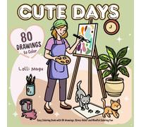 CUTE DAYS: 2 IN 1: Cozy Coloring Book with 80 drawings. Stress Relief and Mindful Coloring Fun