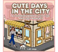 Cute days in the city: A Coloring Book of city life and cozy moments