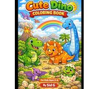 Cute Dino Coloring Book for Kids Ages 3-6: Simple and Adorable Dinosaurs, Big Bold Lines, Perfect for Early Learning, Creativity & Fine Motor Skills