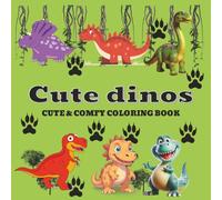 Cute Dinos: Calming Coloring Pages for Kids and Adults, perfect for on vacation or birthdays, 45 pages