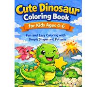 Cute Dinosaur Coloring Book for Kids Ages 4-6: Fun and Easy Coloring Book with Simple Shapes and Patterns