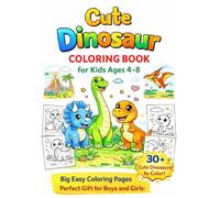 Cute Dinosaur Coloring Book for Kids Ages 4-8: Fun and Easy Dinosaur Coloring Pages with Big Simple Designs | Cute and Friendly Dinosaurs | Perfect Gift for Boys and Girls