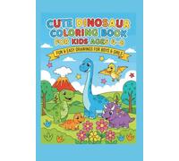 Cute Dinosaur Coloring Book for Kids Ages 4-8 - Fun & Easy Drawings for Boys & Girls: 50+ Simple and Large Prehistoric Illustrations to Foster ... and Fine Motor Skills in Young Children