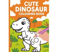Cute Dinosaur Colouring Book for Kids Ages 2+: Fun and Easy Dinosaur Colouring Pages with Simple Designs for Toddlers and Preschool Kids