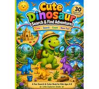 Cute Dinosaur Search & Find Adventures: 30 Fun Dinosaur Search & Find Coloring Adventures for Kids Ages 4-8 | Find Hidden Objects, Color Every Page, and Explore a Prehistoric World
