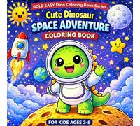 Cute Dinosaur Space Adventure Coloring Book for Kids Ages 2-5: 50 Easy & Fun Designs • Bold Lines • Big Shapes • Toddler Coloring Book • Kawaii Dino Fun