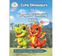 Cute Dinosaurs and Dragons Coloring Book Ages 4-8: 50 Cute Dinosaurs and Dragons Coloring Pages for Kids Ages 4-8