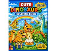 Cute Dinosaurs Coloring Book: 50 Fun Coloring Pages for Kids Ages 4-8 with Cute Dinosaur Designs
