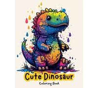 Cute Dinosaurs Coloring Book: Adventures In The Prehistoric World (Cute Critters Coloring Collection)