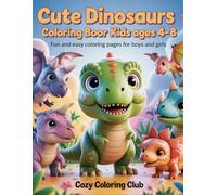 Cute Dinosaurs Coloring Book for Kids Ages 4-8: Fun and Easy Coloring Pages for Boys and Girls