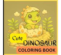 Cute Dinosaurs Coloring Book for Kids: Fun & Adorable Prehistoric Coloring Pages for Kids Ages 2-6 | Big, Simple Designs for Little Hands