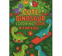 Cute Dinosaurs Coloring Book for Kids: Fun and Realistic Illustrations that Your Little Dinosaur Fan will Love