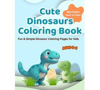 Cute Dinosaurs Coloring Book: Fun and Simple Coloring Pages for Kids Age 4-6