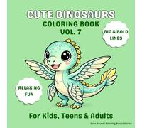 Cute Dinosaurs Coloring Book Vol. 7: 30 Cute Pages | Big & Bold Easy Coloring | One Dinosaur Per Page | No Repeating Pages | Relaxing Fun for Kids, Teens & Adults